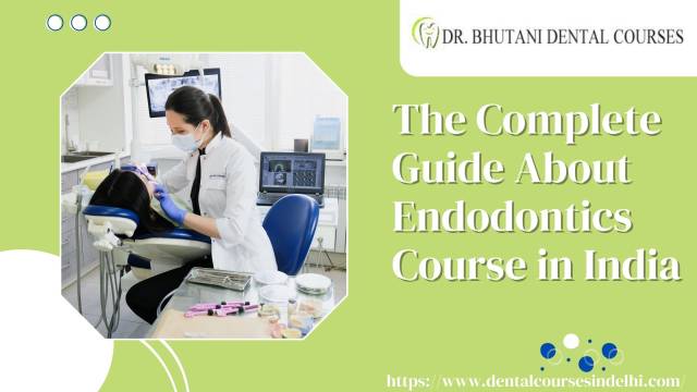 The Complete Guide About Endodontics Course in India